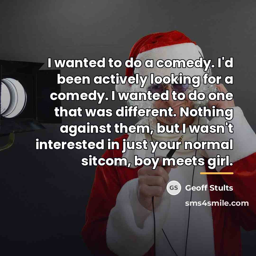 “I wanted to do a comedy. I'd been actively looking…” quote by Geoff Stults