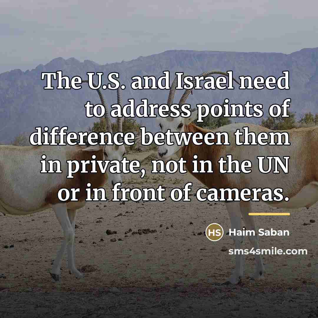 “The U.S. and Israel need to address points of difference…” quote by Haim Saban