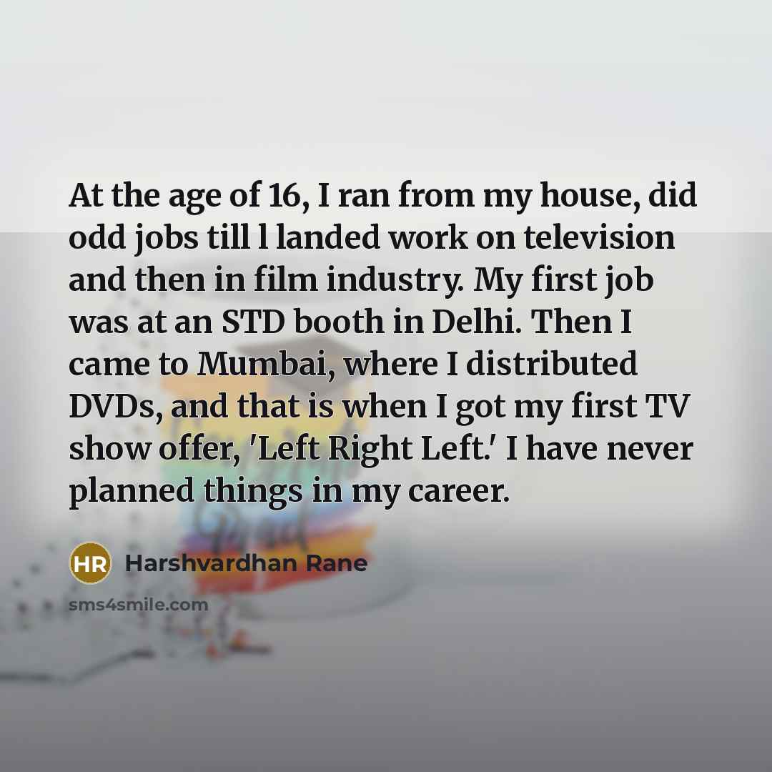 “At the age of 16, I ran from my house,…” quote by Harshvardhan Rane