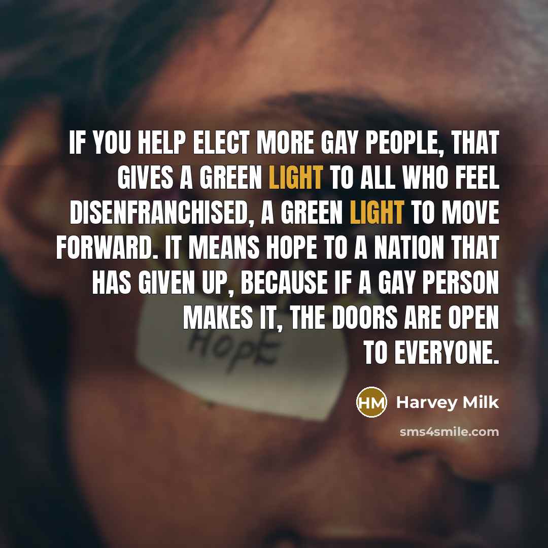 “If you help elect more gay people, that gives a…” quote by Harvey Milk