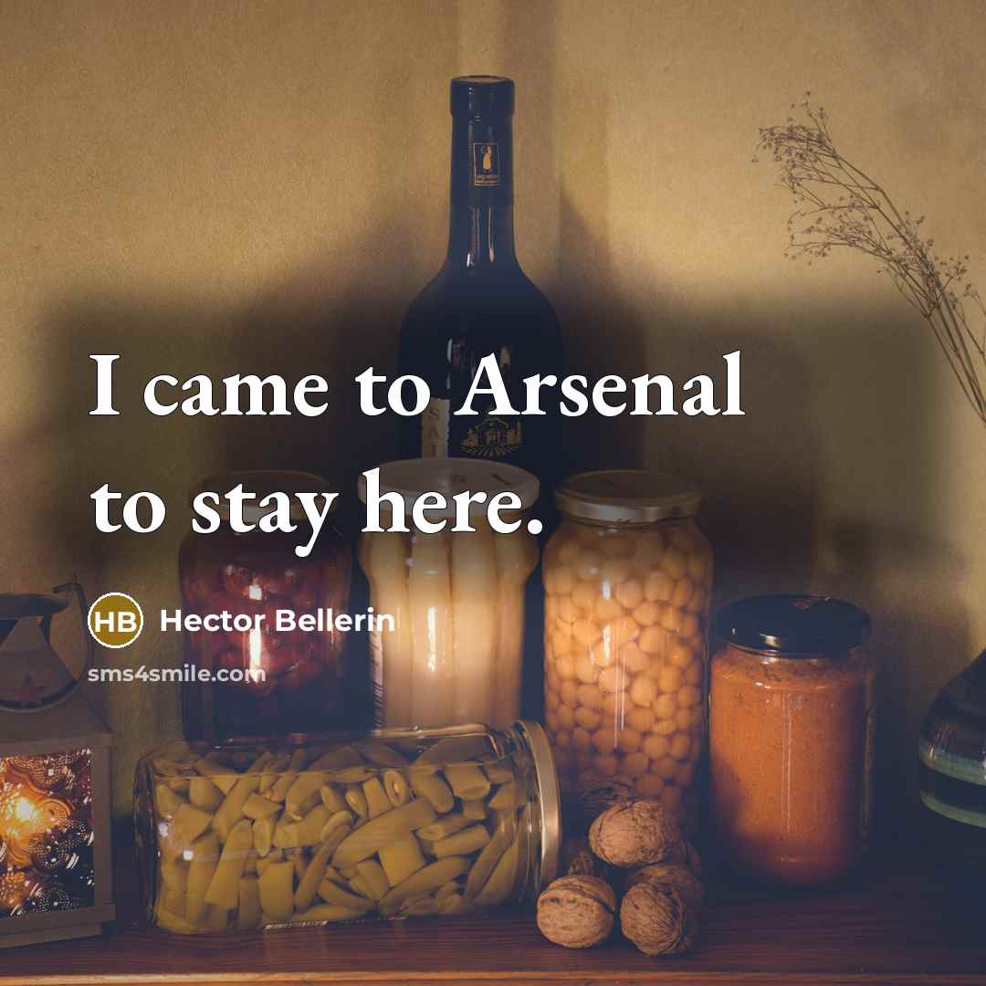 “I came to Arsenal to stay here.…” quote by Hector Bellerin