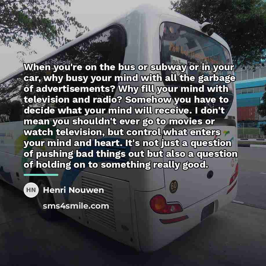 “When you're on the bus or subway or in your…” quote by Henri Nouwen