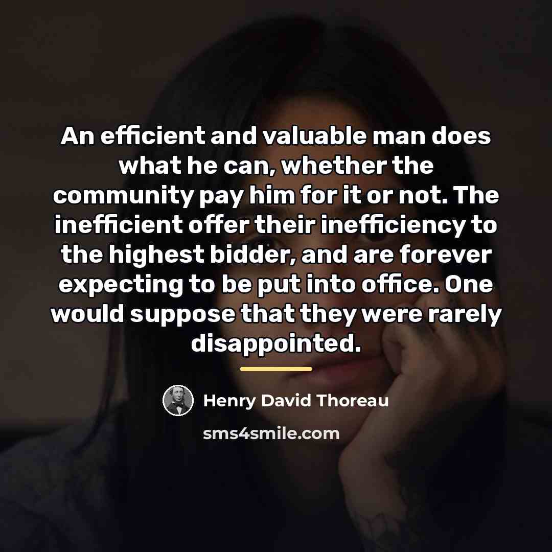“An efficient and valuable man does what he can, whether…” quote by Henry David Thoreau