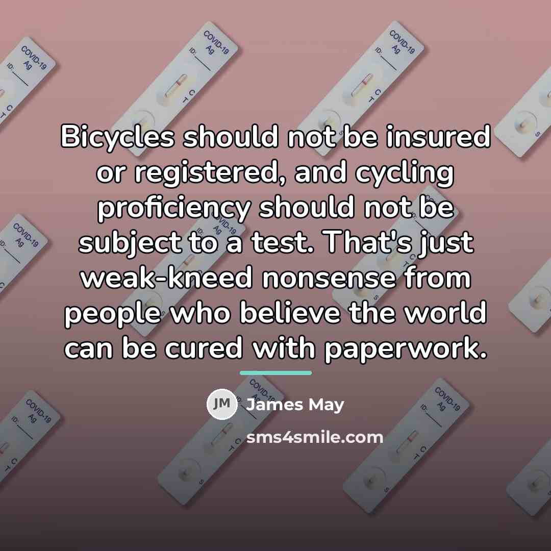 “Bicycles should not be insured or registered, and cycling proficiency…” quote by James May