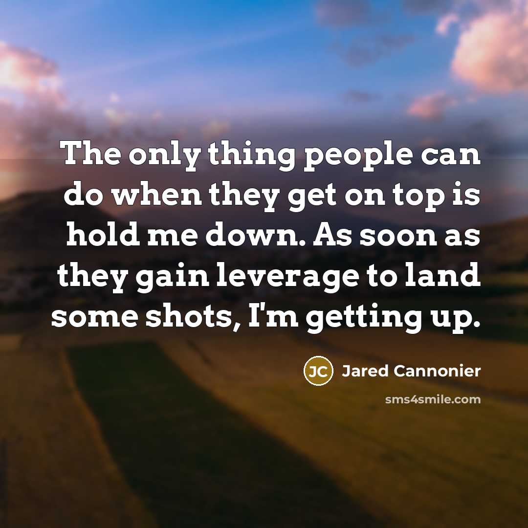 “The only thing people can do when they get on…” quote by Jared Cannonier