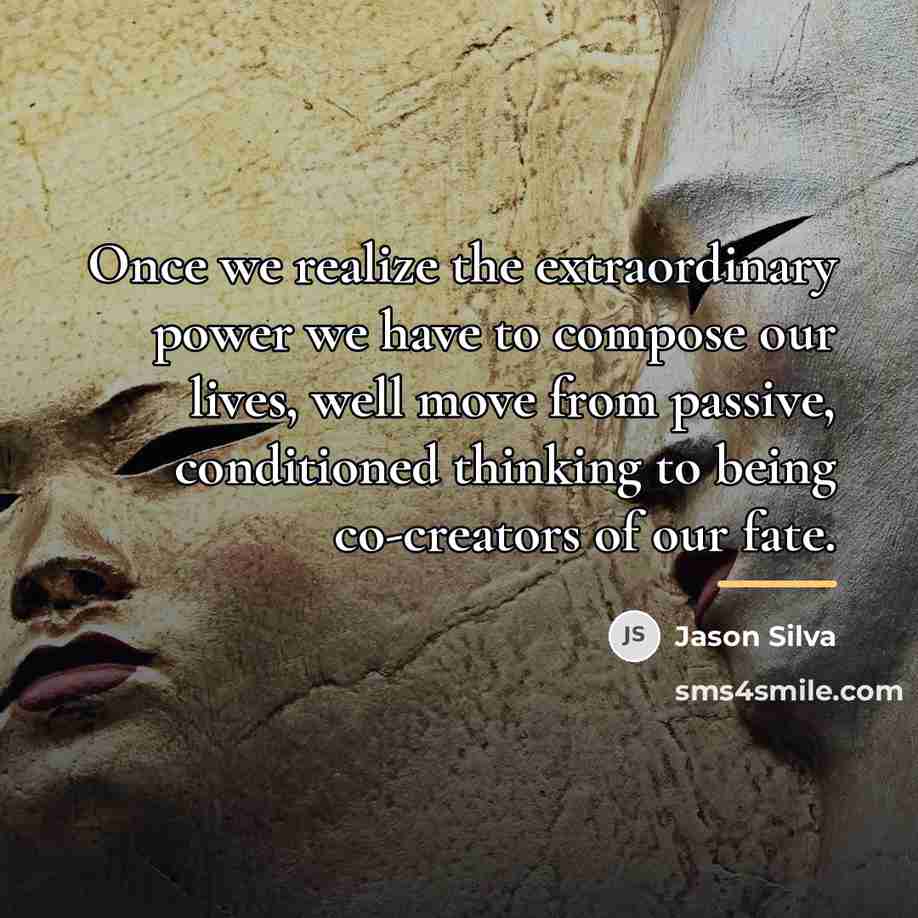 “Once we realize the extraordinary power we have to compose…” quote by Jason Silva