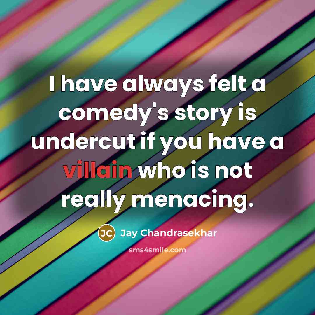 “I have always felt a comedy's story is undercut if…” quote by Jay Chandrasekhar