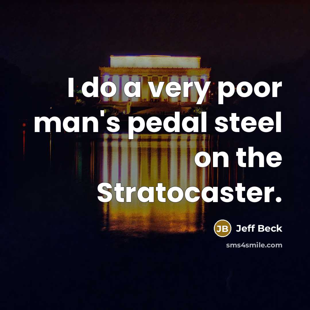 “I do a very poor man's pedal steel on the…” quote by Jeff Beck