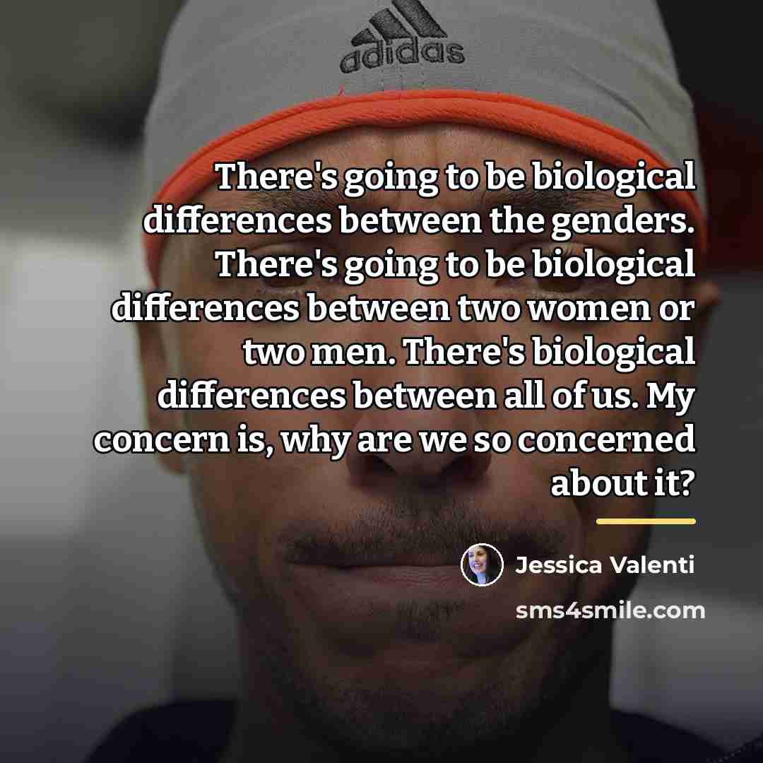 “There's going to be biological differences between the genders. There's…” quote by Jessica Valenti