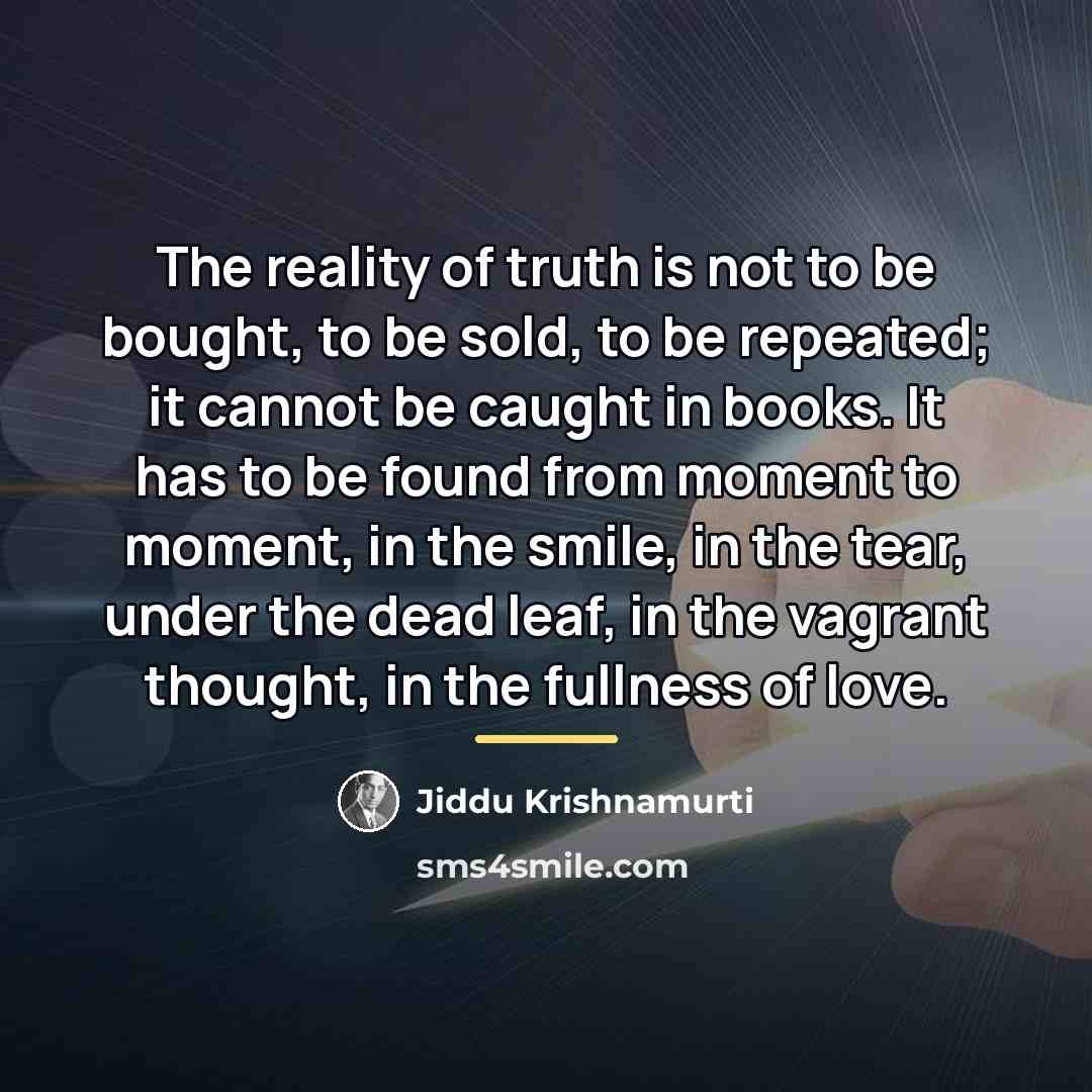 “The reality of truth is not to be bought, to…” quote by Jiddu Krishnamurti