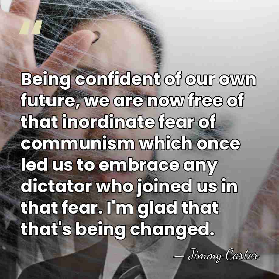 Being confident of our own future, we are now free of that&hellip; - Jimmy Carter