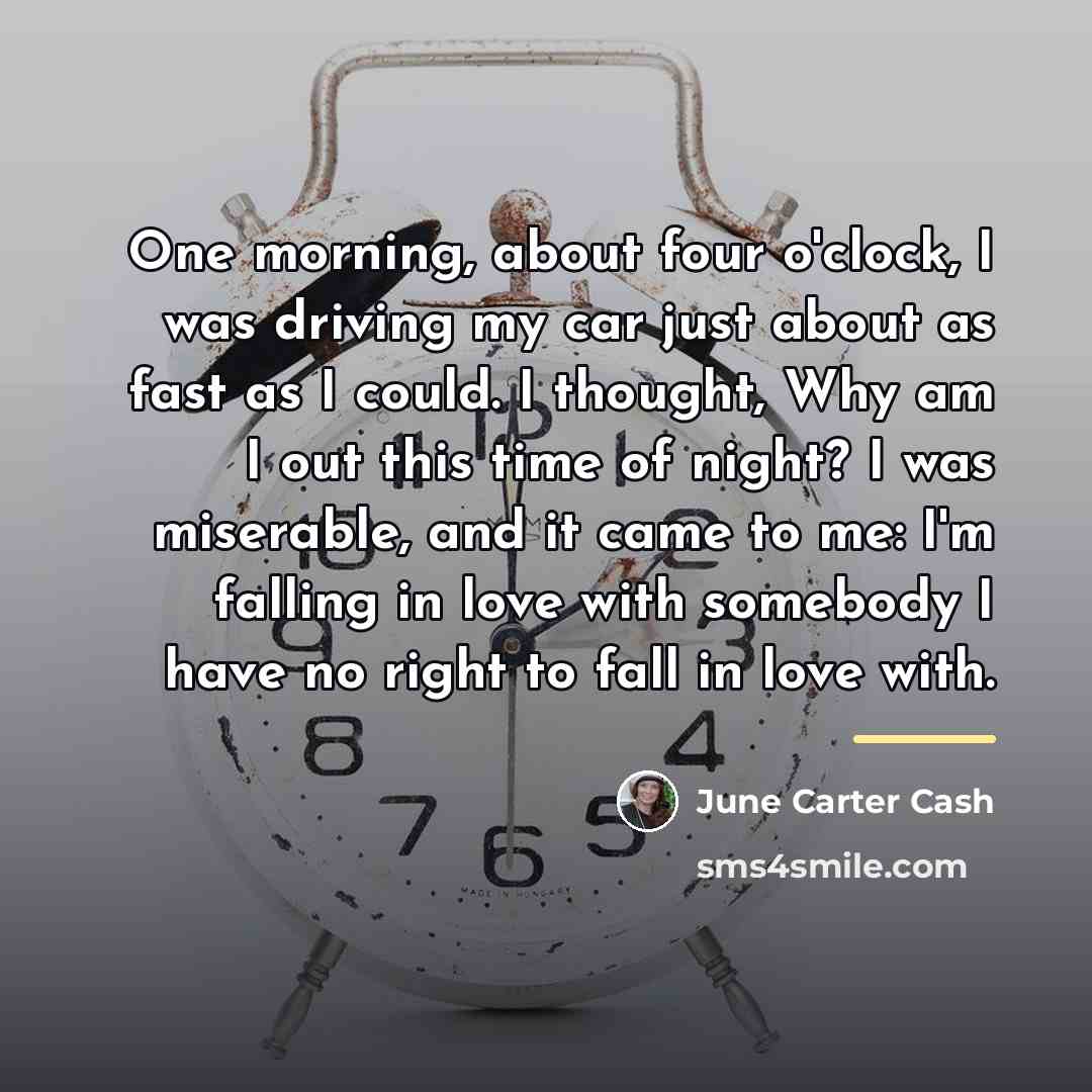 “One morning, about four o'clock, I was driving my car…” quote by June Carter Cash