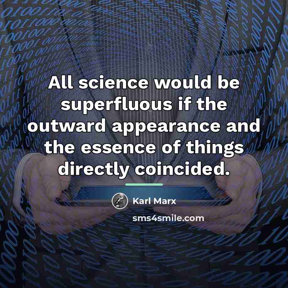 “All science would be superfluous if the outward appearance and…” quote by Karl Marx