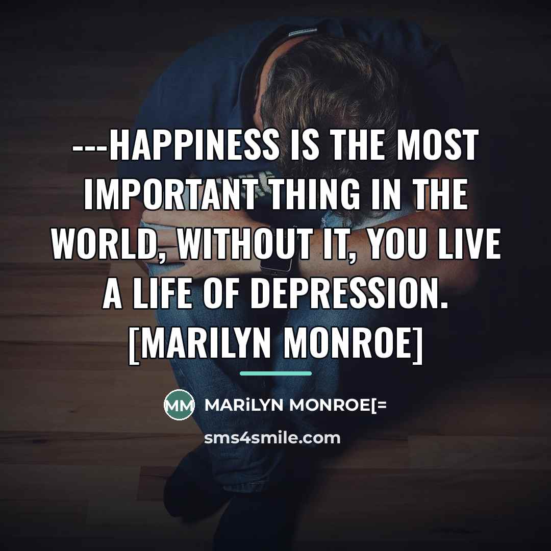 “---Happiness is the most important thing in the world, without…” quote by Anonymous