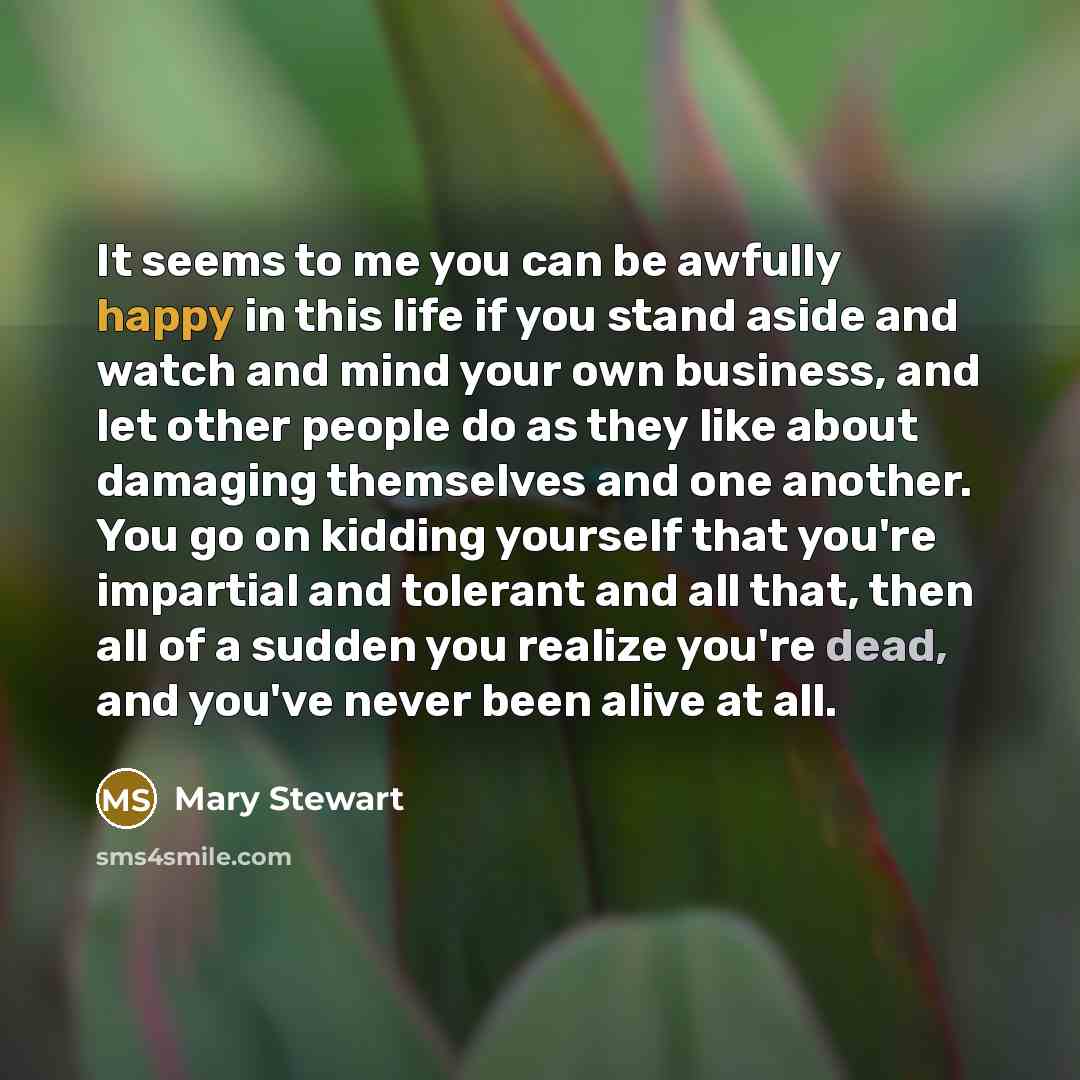 “It seems to me you can be awfully happy in…” quote by Mary Stewart