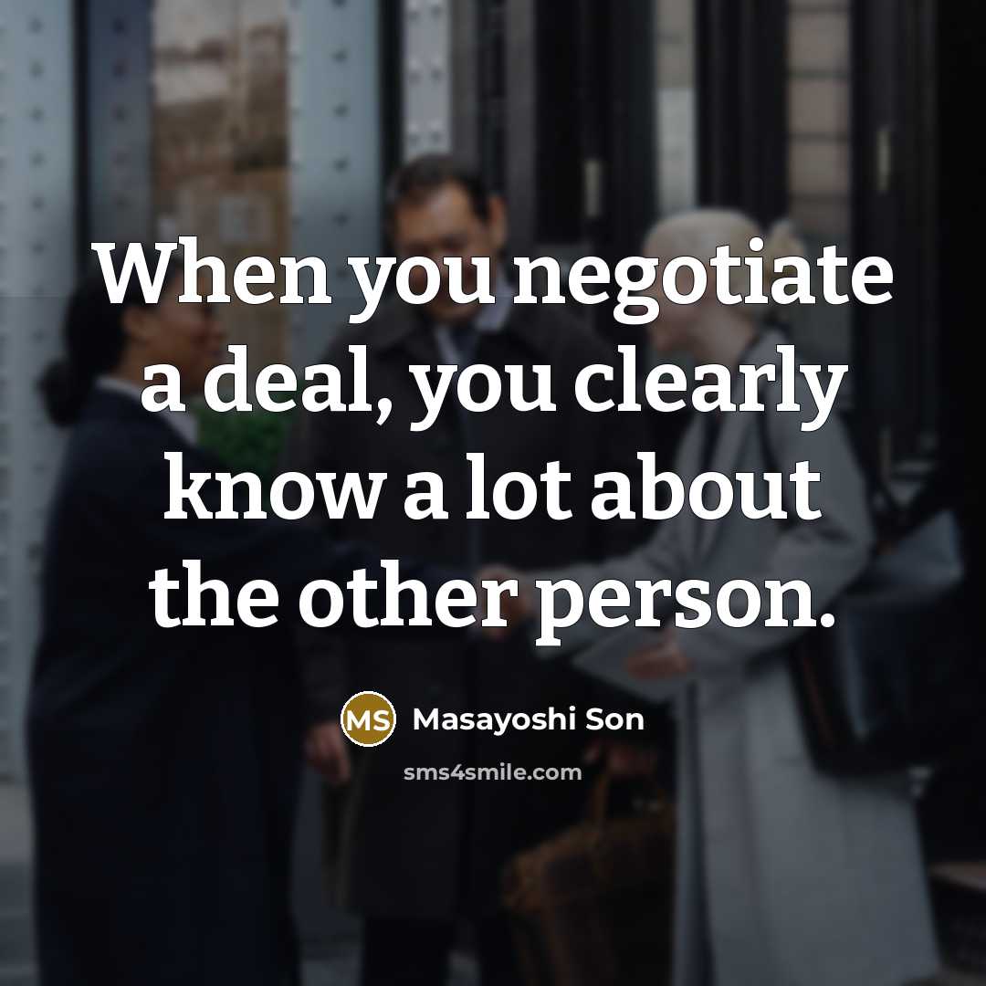 “When you negotiate a deal, you clearly know a lot…” quote by Masayoshi Son
