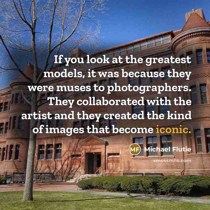 “If you look at the greatest models, it was because…” quote by Michael Flutie