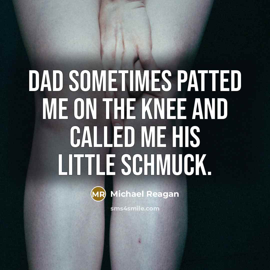 “Dad sometimes patted me on the knee and called me…” quote by Michael Reagan