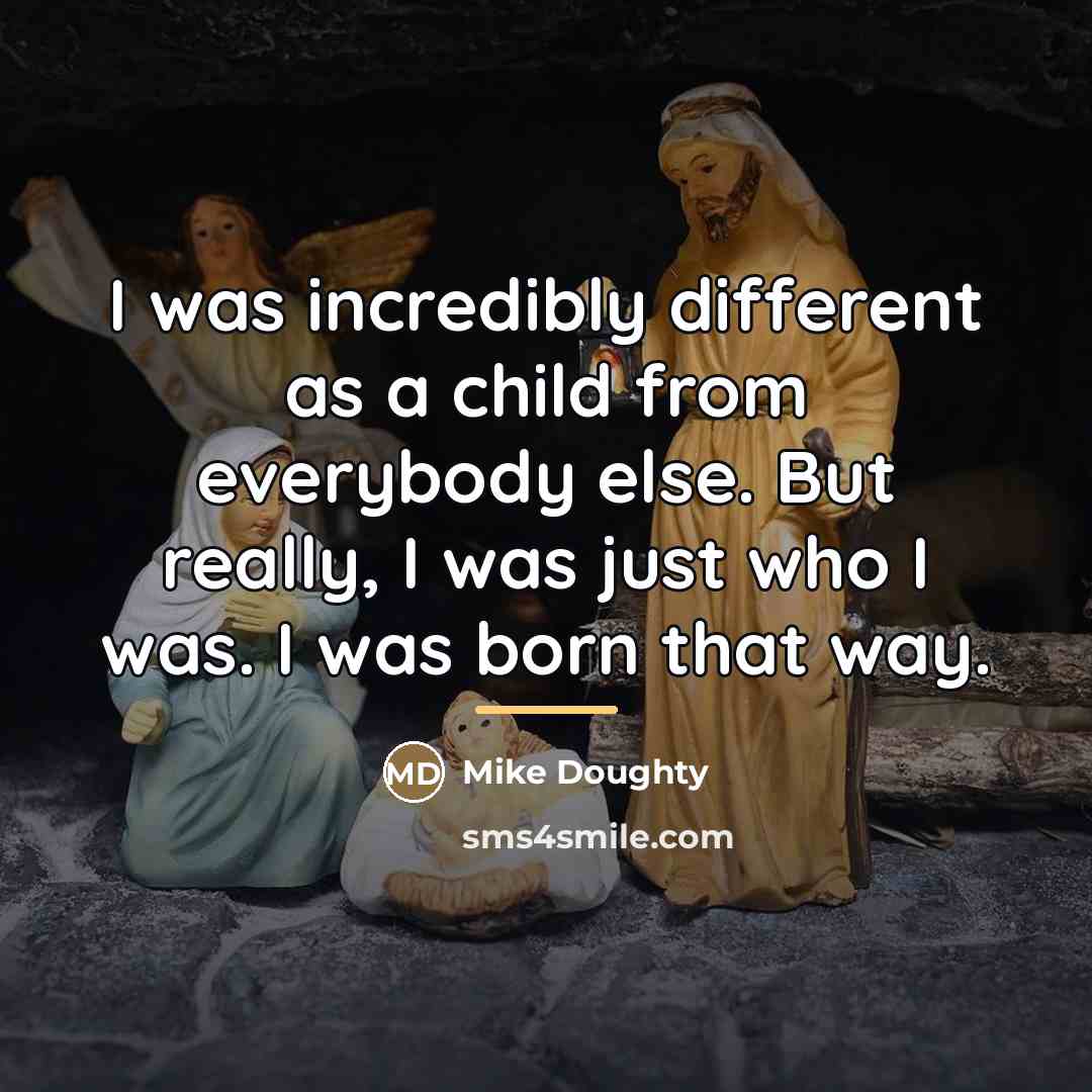 “I was incredibly different as a child from everybody else.…” quote by Mike Doughty