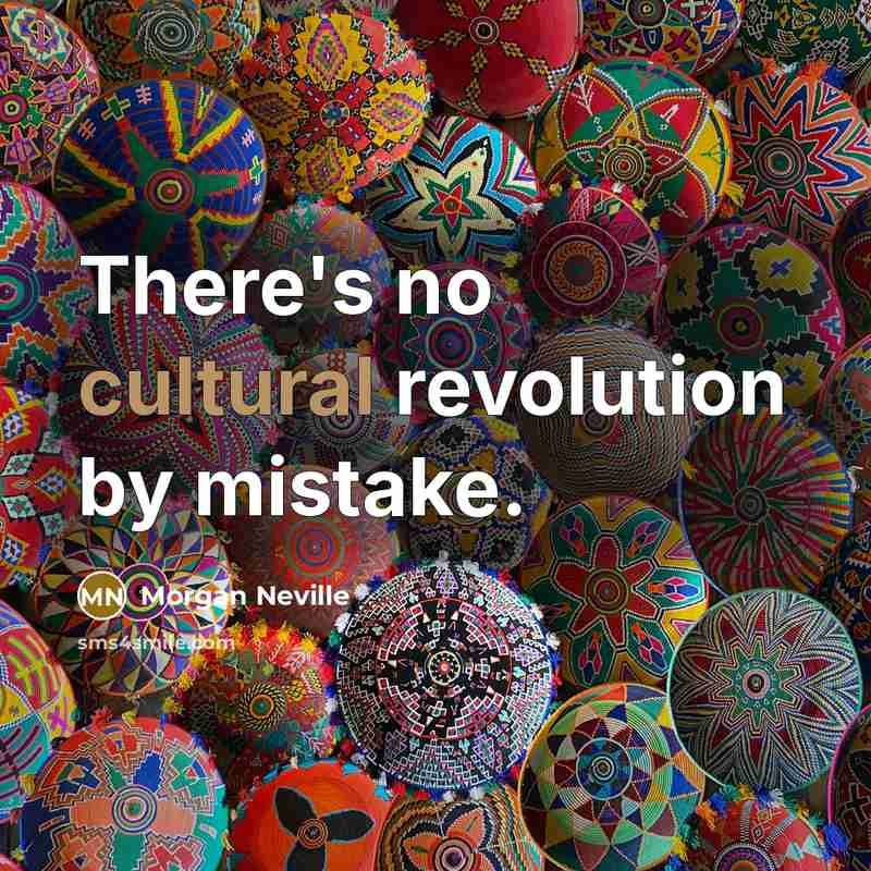 “There's no cultural revolution by mistake.…” quote by Morgan Neville