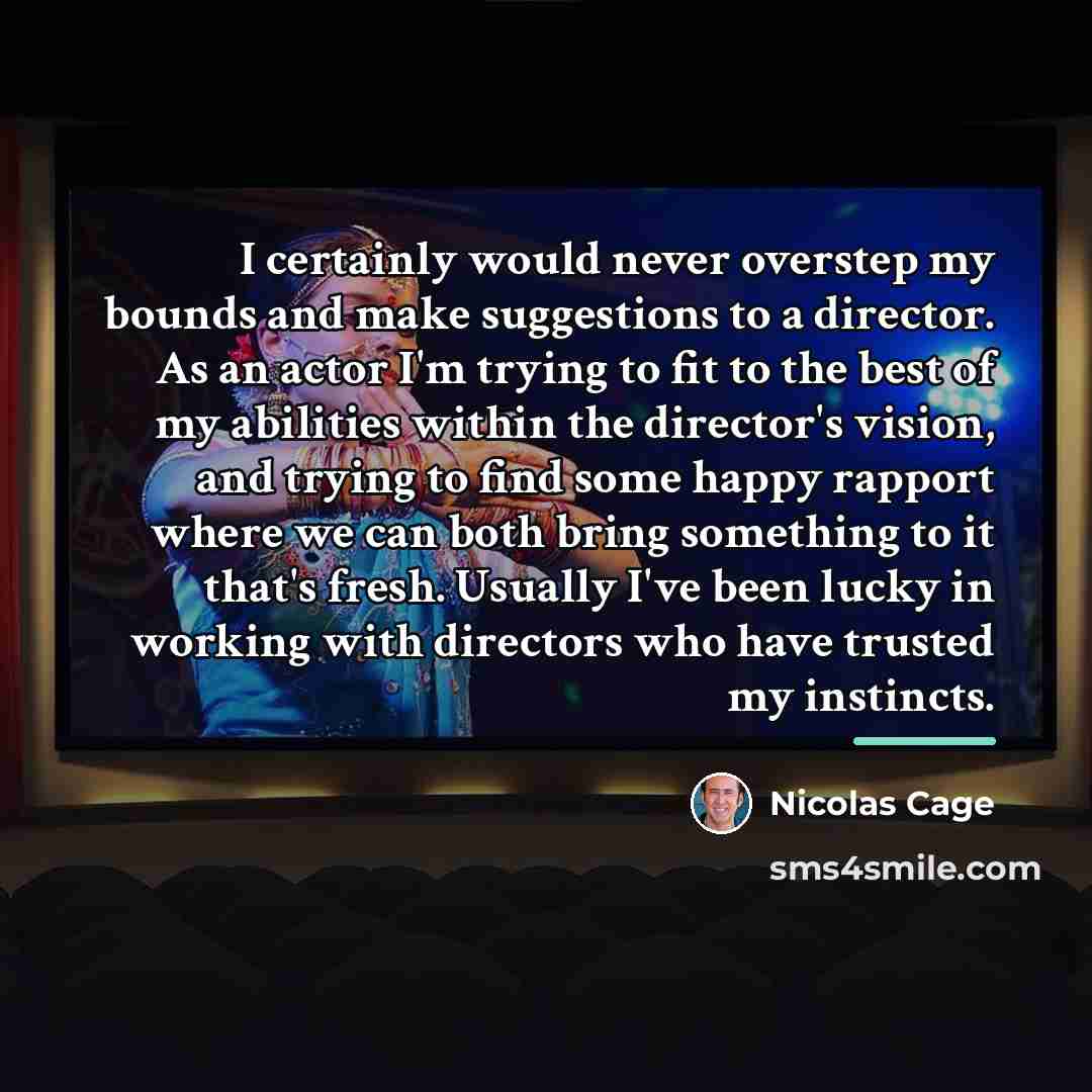 “I certainly would never overstep my bounds and make suggestions…” quote by Nicolas Cage