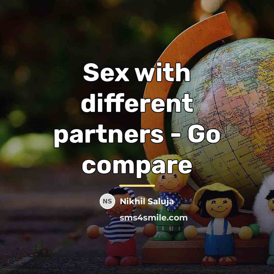 “Sex with different partners - Go compare…” quote by Nikhil Saluja