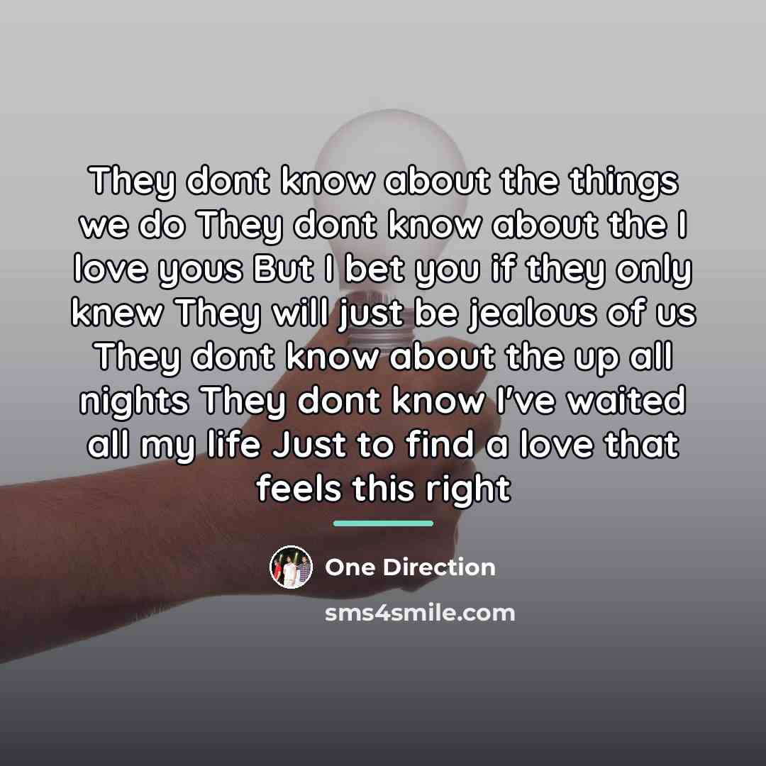 “They dont know about the things we do They dont…” quote by One Direction