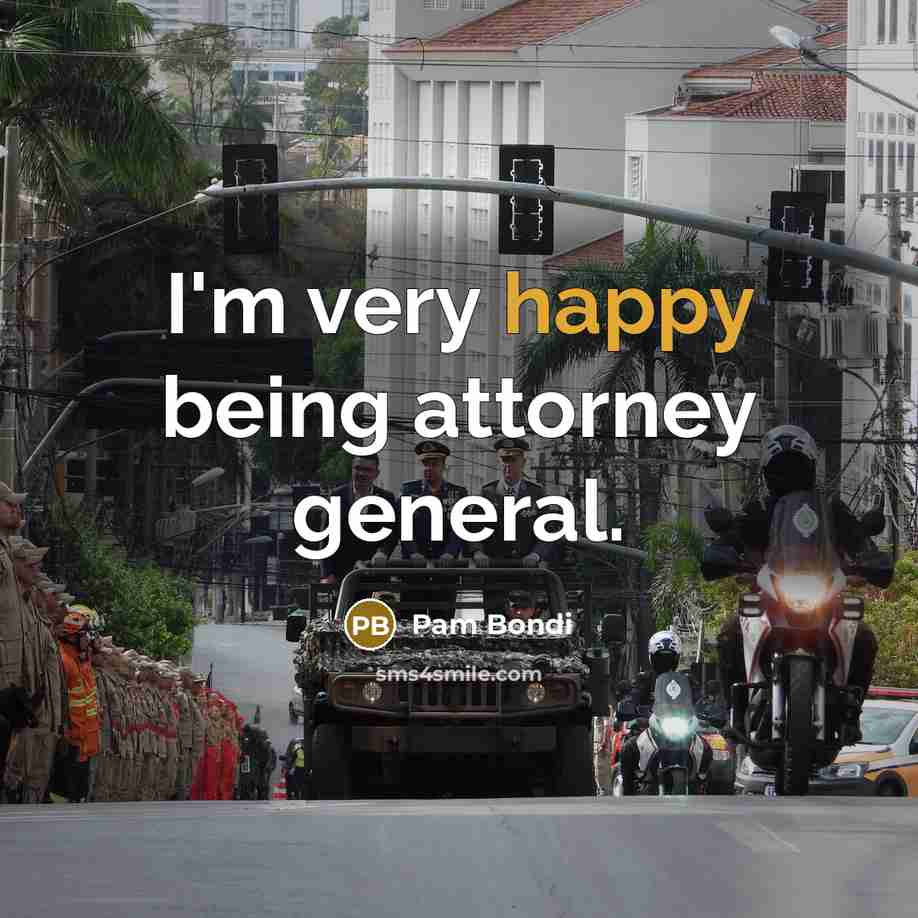 “I'm very happy being attorney general.…” quote by Pam Bondi