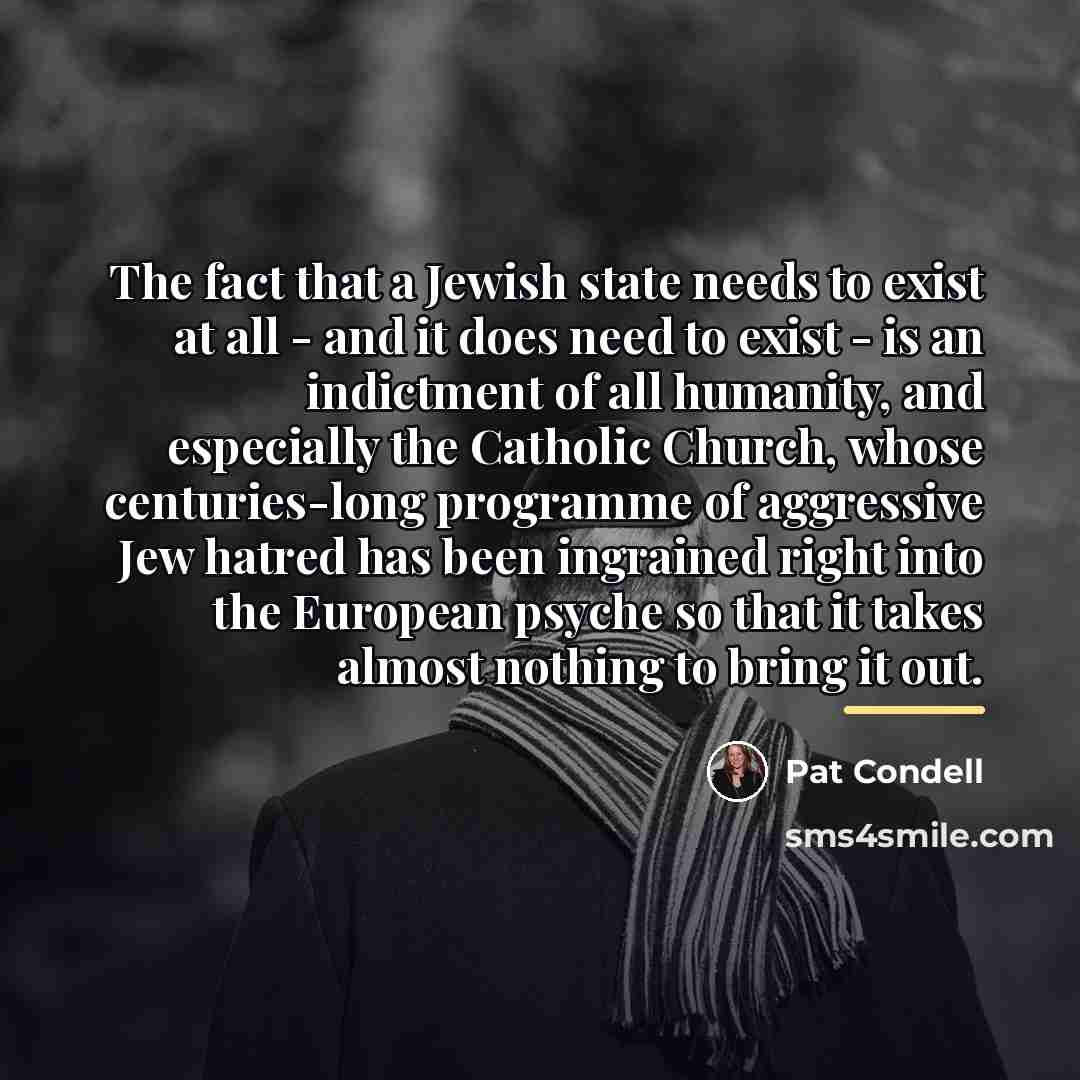 “The fact that a Jewish state needs to exist at…” quote by Pat Condell