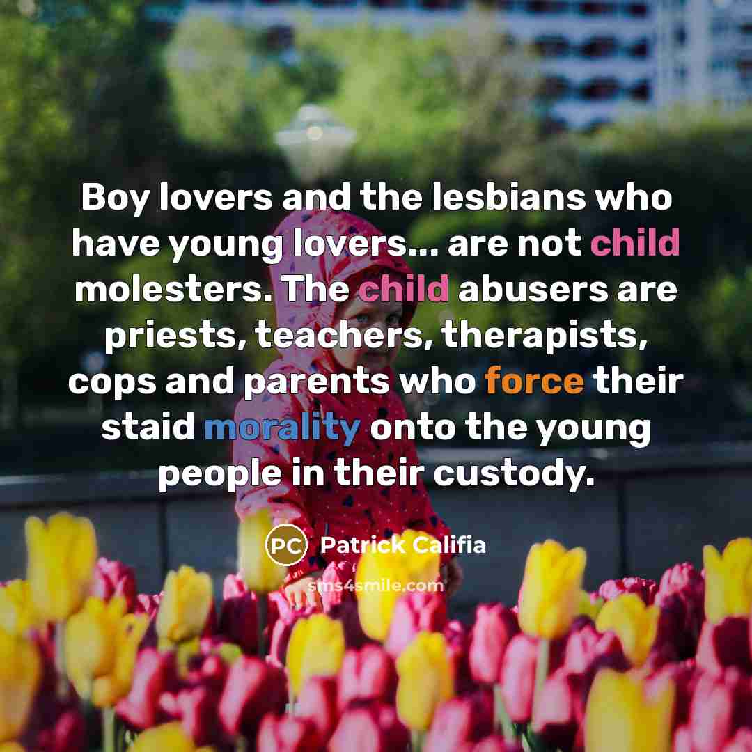 “Boy lovers and the lesbians who have young lovers... are…” quote by Patrick Califia