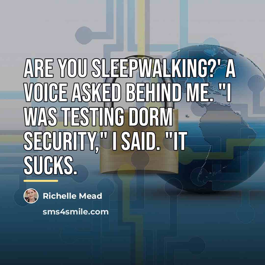 “Are you sleepwalking?' A voice asked behind me. "I was…” quote by Richelle Mead