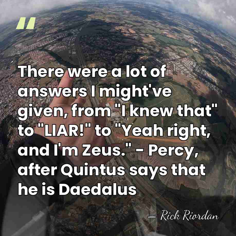 There were a lot of answers I might've given, from "I knew&hellip; - Rick Riordan