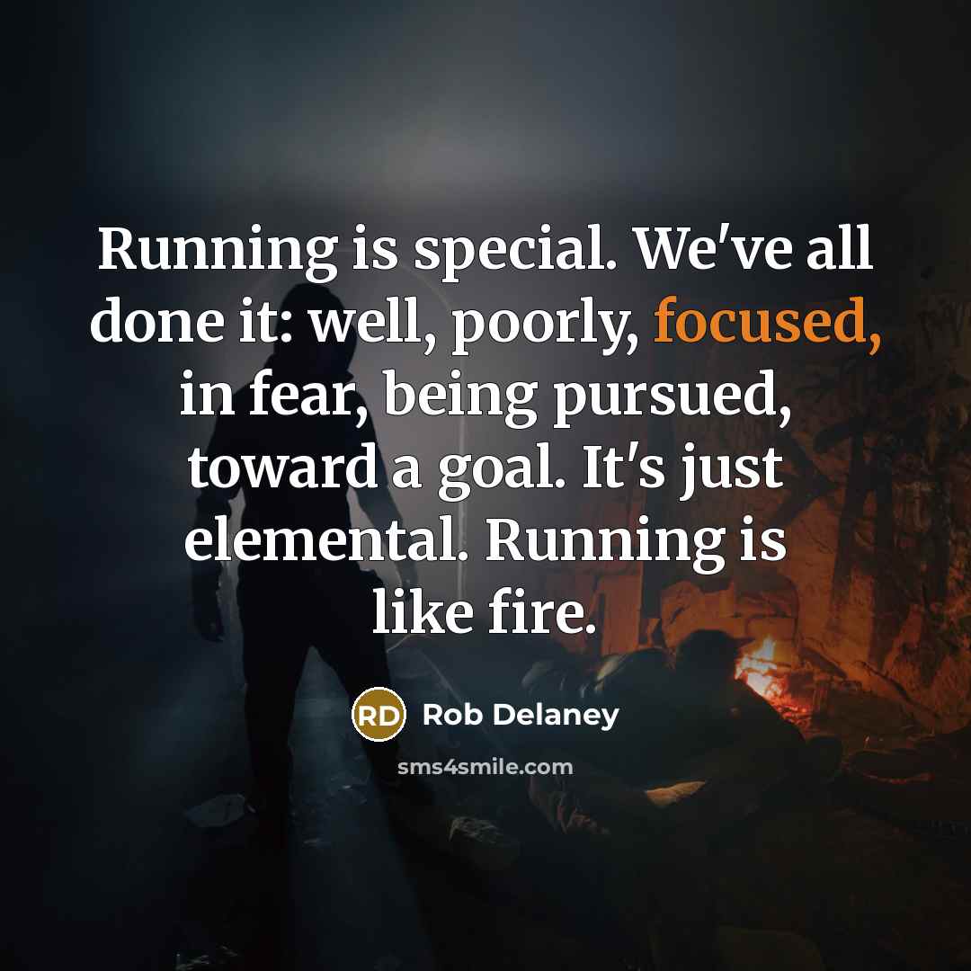“Running is special. We've all done it: well, poorly, focused,…” quote by Rob Delaney