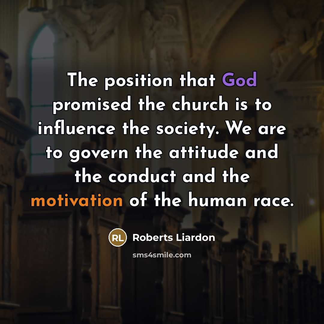 “The position that God promised the church is to influence…” quote by Roberts Liardon