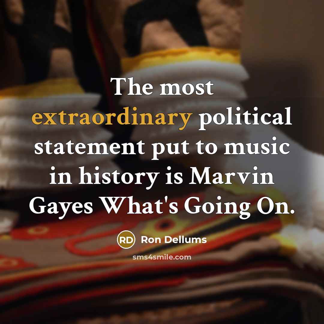 “The most extraordinary political statement put to music in history…” quote by Ron Dellums