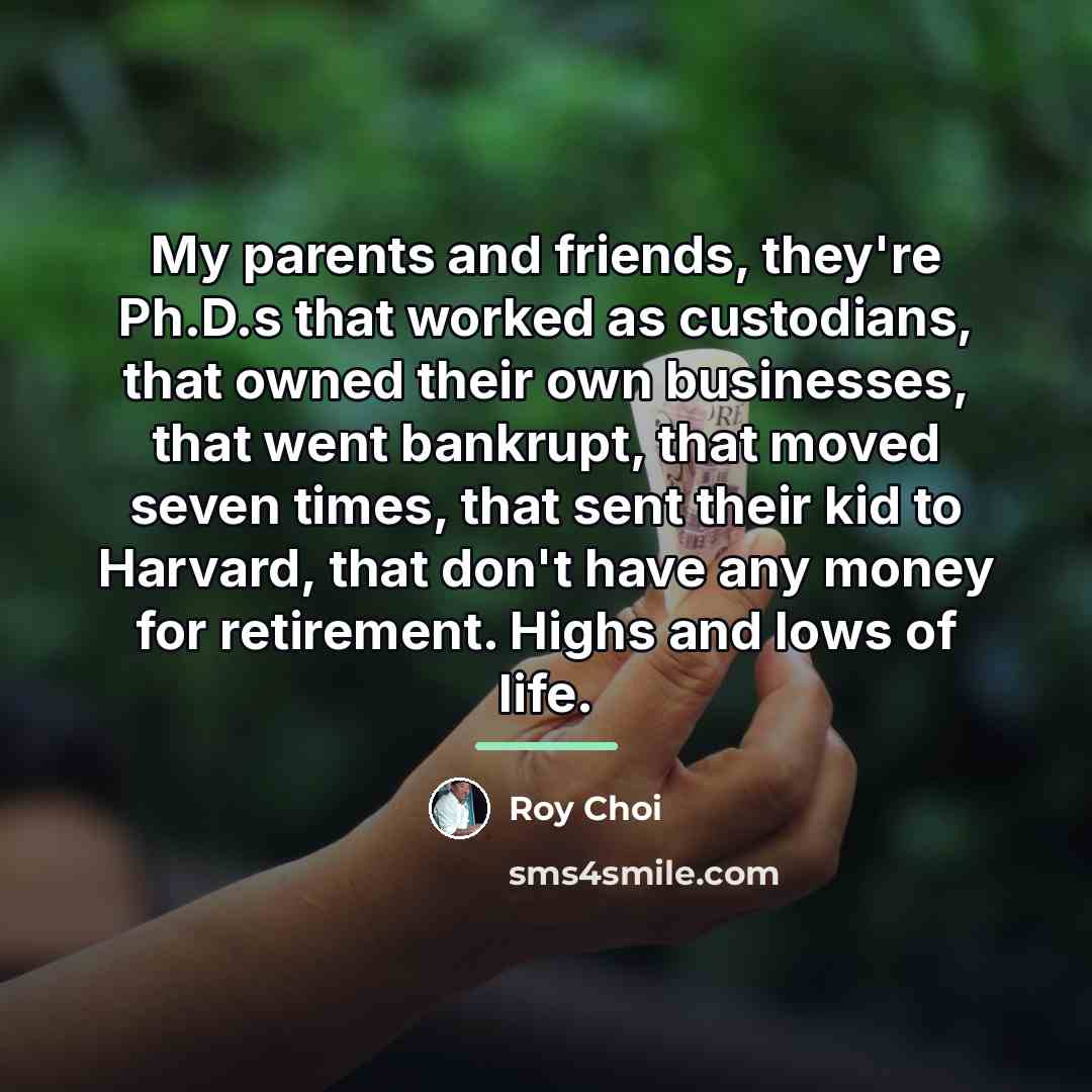 “My parents and friends, they're Ph.D.s that worked as custodians,…” quote by Roy Choi