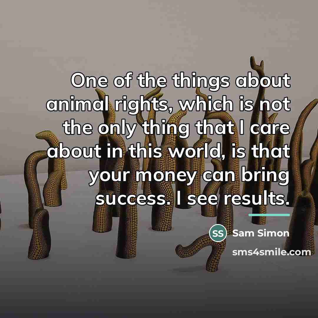 “One of the things about animal rights, which is not…” quote by Sam Simon