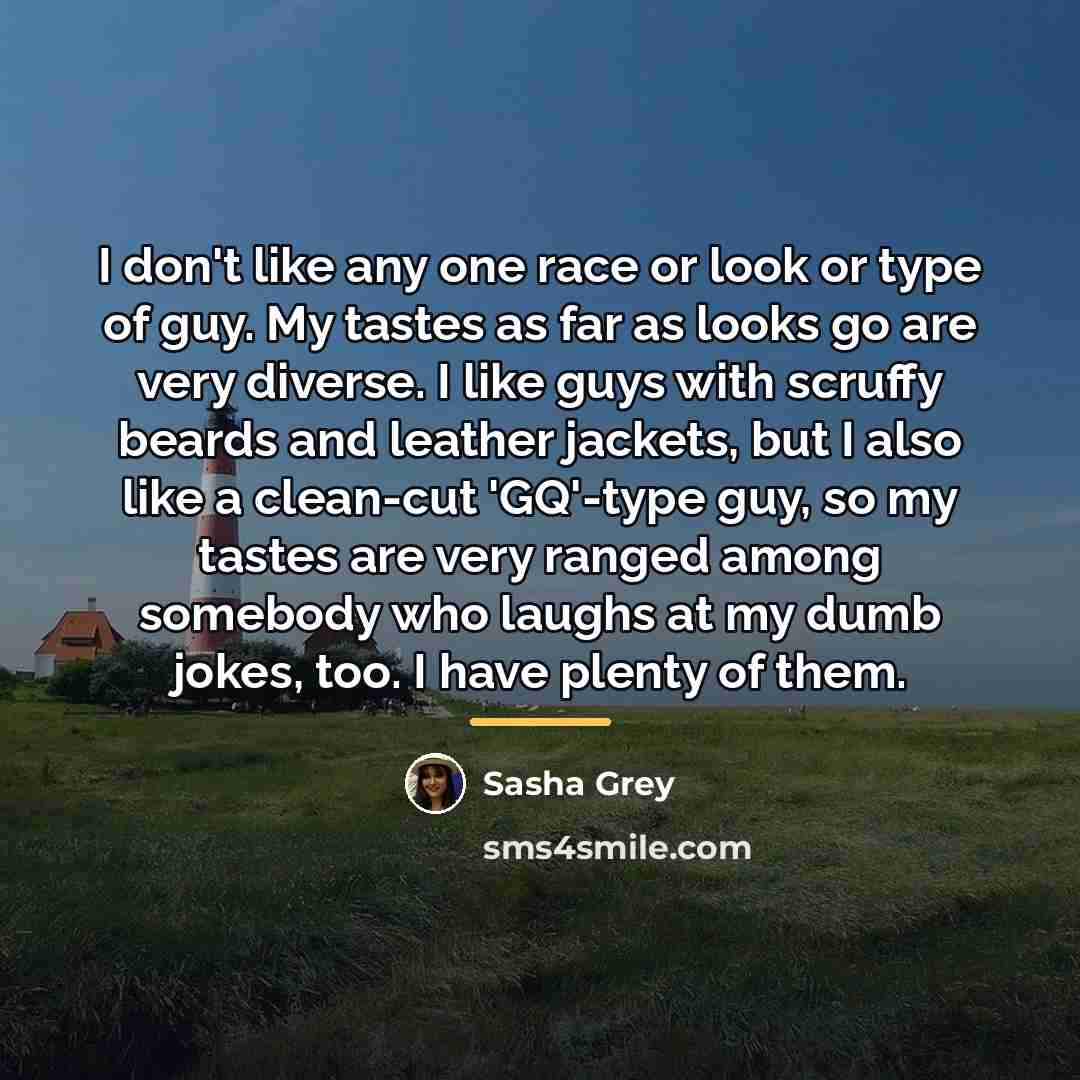 “I don't like any one race or look or type…” quote by Sasha Grey