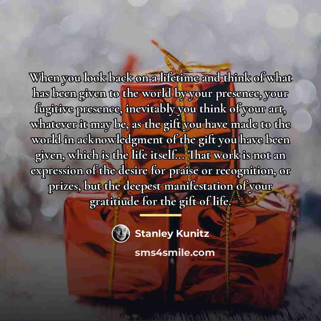 “When you look back on a lifetime and think of…” quote by Stanley Kunitz