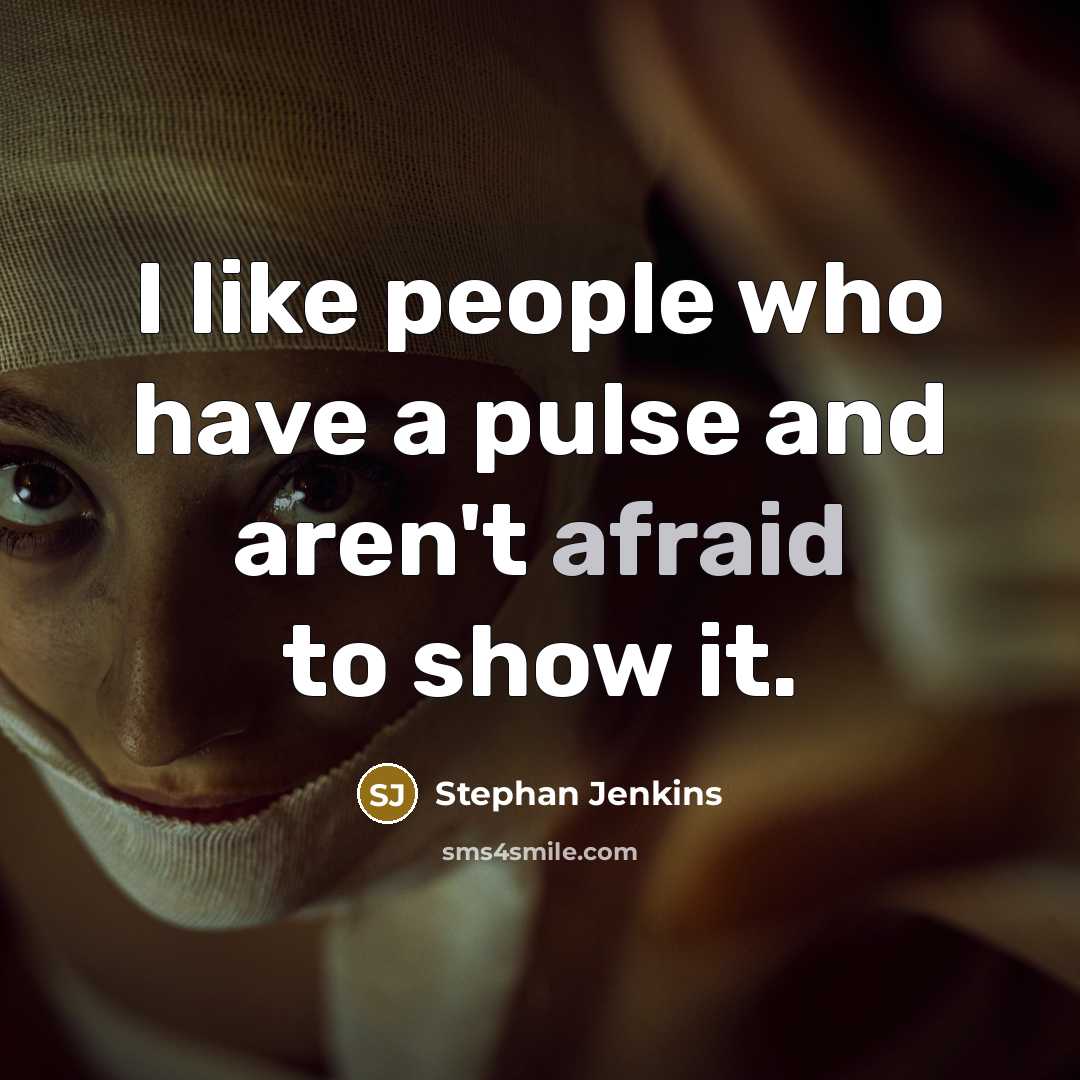 “I like people who have a pulse and aren't afraid…” quote by Stephan Jenkins
