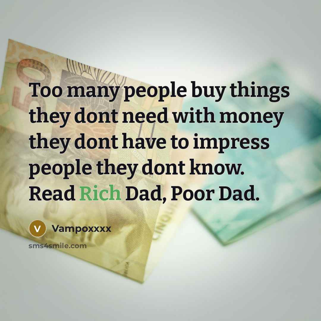 “Too many people buy things they dont need with money…” quote by Vampoxxxx