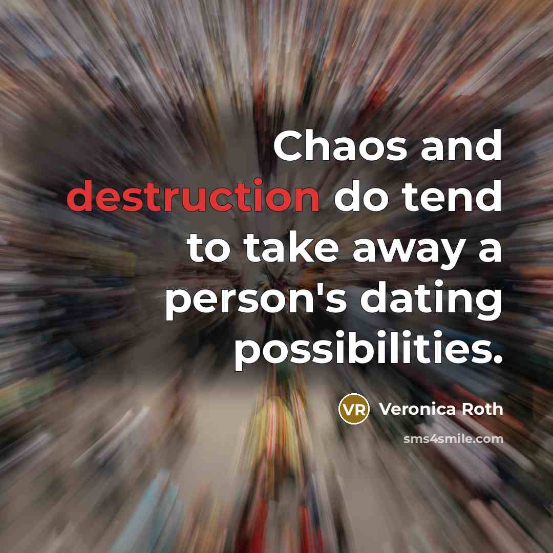“Chaos and destruction do tend to take away a person's…” quote by Veronica Roth