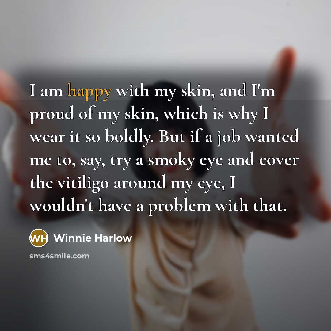 “I am happy with my skin, and I'm proud of…” quote by Winnie Harlow