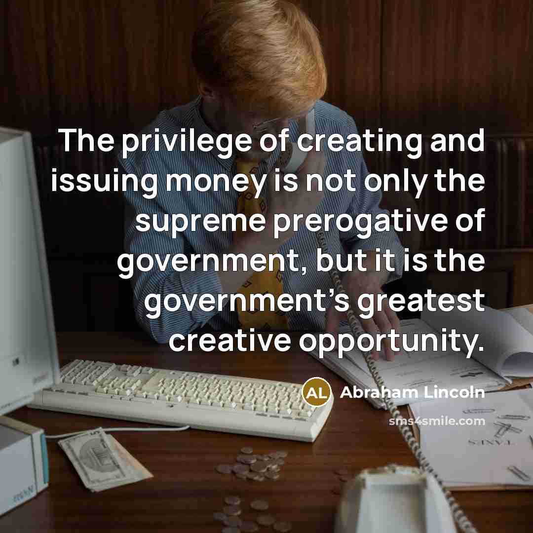 “The privilege of creating and issuing money is not only…” quote by Abraham Lincoln