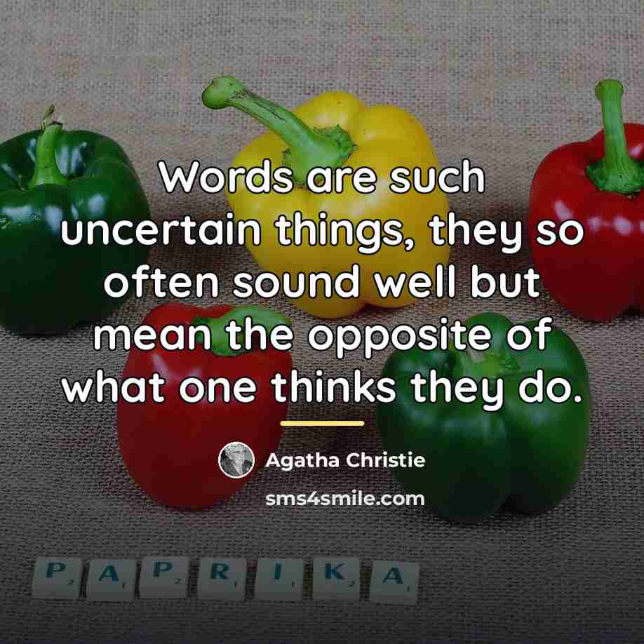 “Words are such uncertain things, they so often sound well…” quote by Agatha Christie