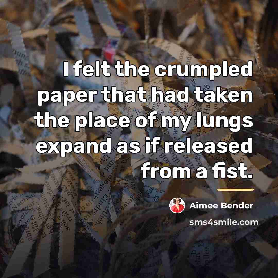 “I felt the crumpled paper that had taken the place…” quote by Aimee Bender