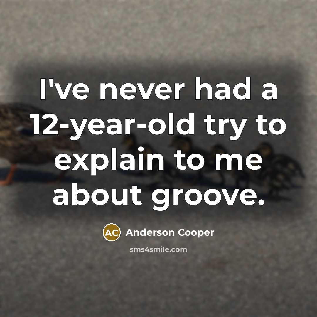 “I've never had a 12-year-old try to explain to me…” quote by Anderson Cooper