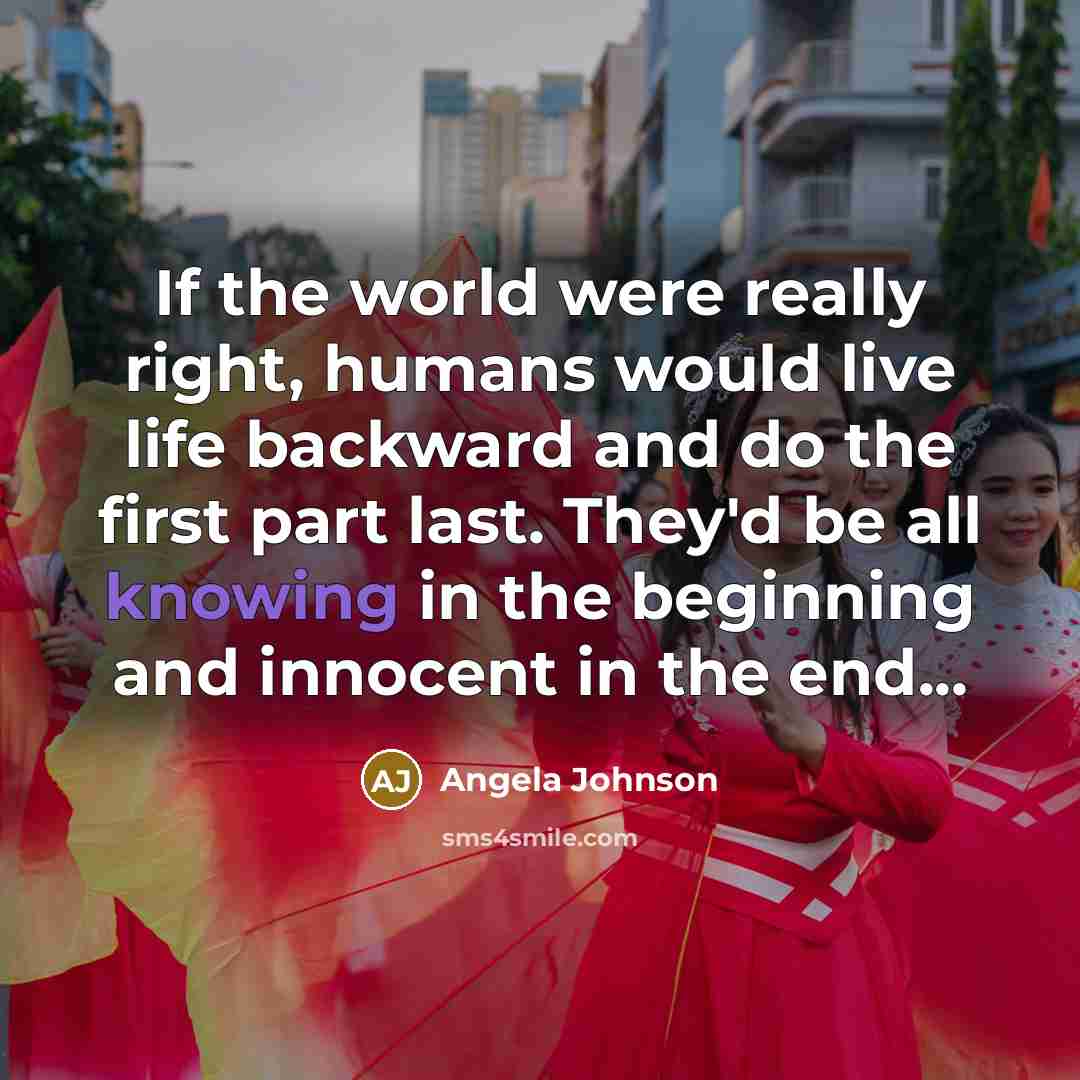 “If the world were really right, humans would live life…” quote by Angela Johnson