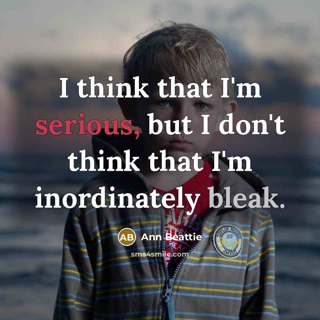 “I think that I'm serious, but I don't think that…” quote by Ann Beattie