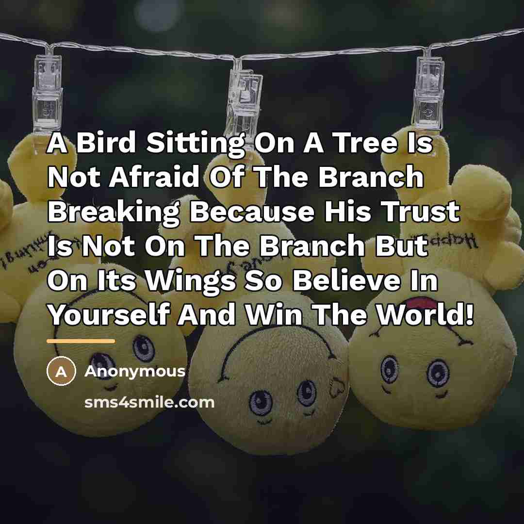 “A Bird Sitting On A Tree Is Not Afraid Of…” quote by Anonymous